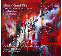 Steffan Morris, Cardiff University Symphony Orchestra & Mark Eager - Csanyi-Wills: The Last Letter Arr. Cello and Orchestra; Symphony No. 1 Seagull Nebula