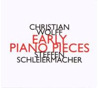 Steffen Schleiermacher - Christian Wolff: Early Piano Pieces