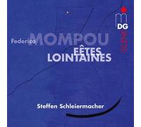 Steffen Schleiermacher - Federico Mompou: Fêtes Lointaines