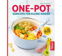 Steffi Sinzenic One-Pot - Gerichte für kleine Kinder: Die 75 besten (Paperback)