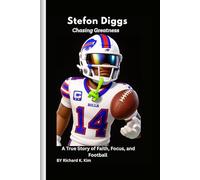 Stefon Diggs: Chasing Greatness: A True Story of Faith, Focus, and Football