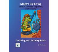 Stego's Big Swing: A Tale of A Mistake, Forgiveness, and Friendship (Dinosaurs and Sharks: Coloring and Activity Books)