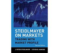 Steidlmayer on Markets: Trading with Market Profile: 132 (Wiley Trading)