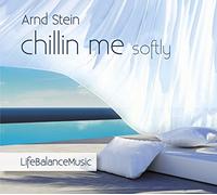 Stein,Arnd - Chillin Me Softly-Life Balance Music