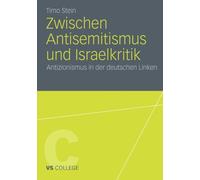 Stein - Zwischen Antisemitismus und Israelkritik Antizionismus in de - P555z