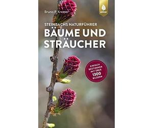 Steinbachs Naturfuhrer Baume und Straucher: Ein, Kremer.