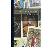 Steiner - Initiation and Its Results - New hardback or cased book - 09 - X555z
