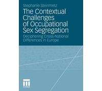 Steinmetz - Contextual Challenges of Occupational Sex Segregation De - L555z