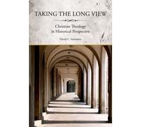 Taking the Long View: Christian Theology in Historical - Paperback NEW David St
