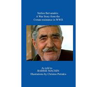 Stelios Bervanakis: A War Story: From The Cretan Resistance in WWII: Volume 2 (The Social Anthropology of Western Crete)