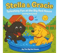 Stella and Gracie: Splashing Fun at the Big Red House: A Fun Dog-Themed Coloring Book for Kids Ages 3-9 Featuring Two Playful Pups, Summer Adventures, and Backyard Splashing Fun