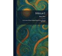 Stella C: An Account of Some Original Expirement in Physical Research.