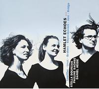 Stella Doufexis & Pauline Sachse - Hamlet Echoes - Songs By Loeffler, Liszt, Brahms etc.