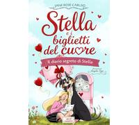 Stella e i biglietti del cuore (Il diario segreto di Stella)