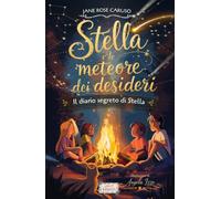 Stella e le meteore dei desideri (Il diario segreto di Stella)