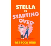 Stella Is Starting Over : A hilarious and uplifting rom-com perfect for holiday reading and for fans of Lucy Vine and Lindsey Kelk