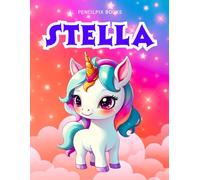 Stella: Personalized Unicorn Coloring Book for Girls Ages 4-8 | Custom Gift for Kids Who Love Unicorns: Fun Activity Book with Stella's Name on Every ... Halloween, Thanksgiving and All Occasions)