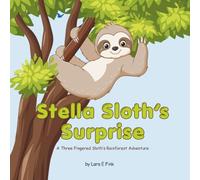 Stella Sloth's Surprise: A Three Fingered Sloth's Rainforest Adventure