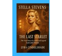 Stella Stevens: The Last Starlet - The True Story of a Hollywood Legend Lost and found