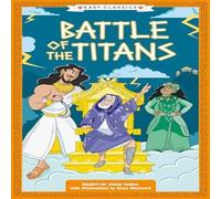 Stella Tarakson Greek Classics: Battle of the Titans (Easy Classics) Paperback Book Stella Tarakson Multicolor