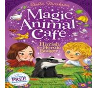Stella Tarakson Magic Animal Cafe: Harish the Heroic Badger Paperback Book Stella Tarakson Multicolor