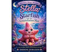 Stella the Starfish and the Constellation Map: 1 (Whiskers • Wings • Wonders)