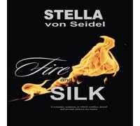 Stella von Seidel Fire & Silk: A romantic suspense in which conflict, denial and Stella von Seidel Multicolor