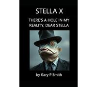Stella X : There's A Hole In My Reality, Dear Stella