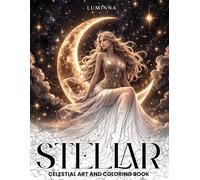 Stellar: Celestial Art And Coloring Book