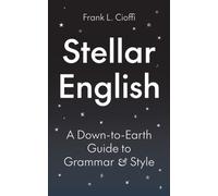 Stellar English : A Down-to-Earth Guide to Grammar and Style