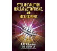 Stellar Evolution, Nuclear Astrophysics, and Nucleogenesis (Dover Books on Physics)