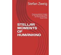 STELLAR MOMENTS OF HUMANKIND: Previously published in English as "The Tide of Fortune" (1940) and "Decisive Moments in History" (1999)