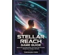 Stellar Reach Game Guide: Master the Stars, Build Empires, and Conquer the 4X Frontier with Precision, Strategy, and Vision