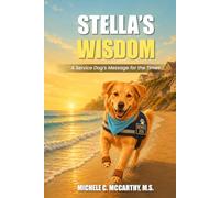 Stella's Wisdom: A Service Dog's Message For The Times