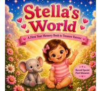 Stella's World: A Personalized First Year Memory Book for Baby Girls | Celebrating Milestones, Memories, and Precious Moments (Three Hearts Baby Books (Stella))