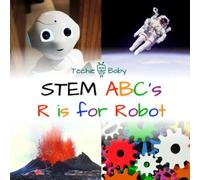 STEM ABC's: R is for Robot - a science alphabet book for babies and preschoolers (Techie Baby)