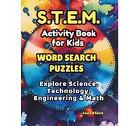 STEM Activity Book for Kids: Word Search Puzzles to Explore Science, Technology, Engineering & Math: 50 Fun and Educational Word Search Puzzles to Build Vocabulary, Reading, and Problem-Solving Skills