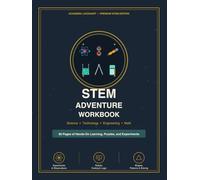 STEM Adventure Workbook: Integrated Science, Technology, Engineering, and Math Activities with Coding Logic, Robot Challenges, and Nature Patterns for ... 5-7 (Level 1) (The STEM Adventure Series)