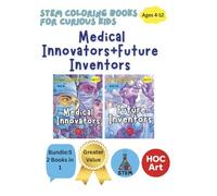 STEM Adventures for Kids Bundle 5 - Medical Innovators & Future Inventors: 2 Books in 1 with Fun and Easy Coloring Activities to Explore Healthcare, Inventions, and Future Technology