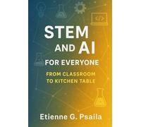 STEM and AI for Everyone: From Classroom to Kitchen Table (1) (Education Everywhere)