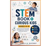 STEM Book for Curious Kids Ages 6-9: A Structured Learning Guide with Explanations, Examples, and Review Sections