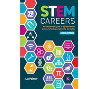 STEM Careers: An Indispensable Guide to Opportunities in Science, Technology, Engineering and Maths