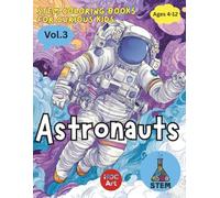 STEM Careers for Kids: Astronauts & Space Scientists: Blast Off into Space Missions and Starry Adventures (STEM Coloring Books for Curious Kids)