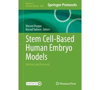 Stem Cell-Based Human Embryo Models : Methods and Protocols