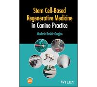 Stem Cell-Based Regenerative Medicine in Canine Practice – Wiley-VCH