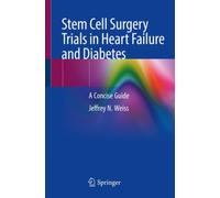 Stem Cell Surgery Trials in Heart Failure and Diabetes : A Concise Guide