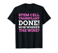 Stem Cell Transplant Done! Funny Stem Cell Transplant T-Shirt