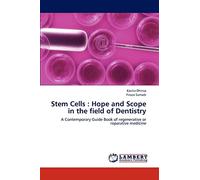 Stem Cells : Hope and Scope in the field of Dentistry: A Contemporary Guide Book of regenerative or reparative medicine