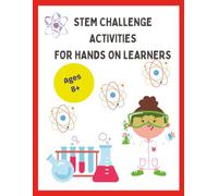 STEM Challenge Activities for Hands On Learners: Ages 8 and up