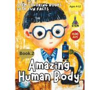 STEM Coloring Books with fun facts : Amazing Human Body: Fun Science Coloring From Cells to Organs